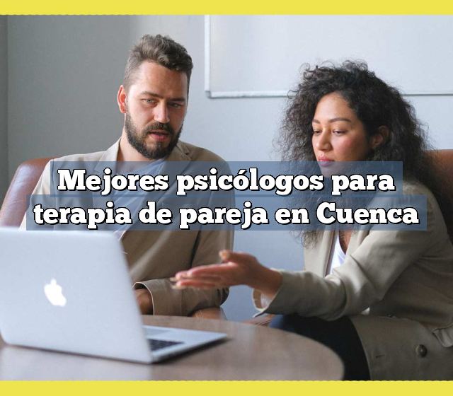 Mejores psicólogos para terapia de pareja en Cuenca 2026 - Mejor ...