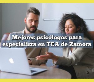 Mejores psicólogos para especialista en TEA de Zamora