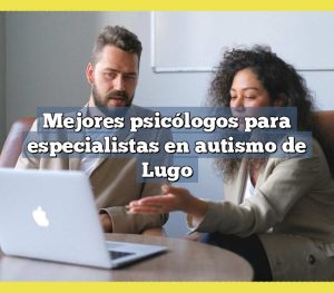 Mejores psicólogos para especialistas en autismo de Lugo
