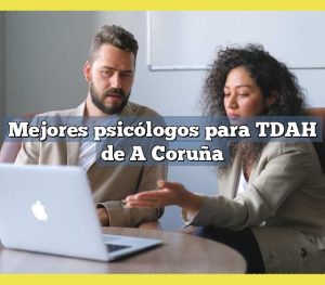 Mejores psicólogos para TDAH de A Coruña